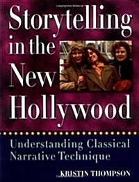 Storytelling in the New Hollywood: Understanding Classical Narrative Technique (Paperback)
