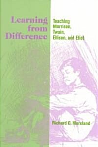 Learning from Difference: Teaching Morrison, Twain, Ellison, and E (Paperback)