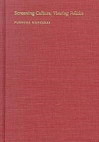 Screening Culture, Viewing Politics: An Ethnography of Television, Womanhood, and Nation in Postcolonial India (Hardcover)