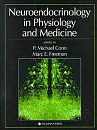 Neuroendocrinology in Physiology and Medicine (Hardcover)