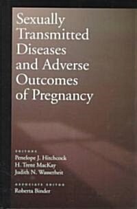 Sexually Transmitted Diseases and Adverse Outcomes of Pregnancy (Hardcover)