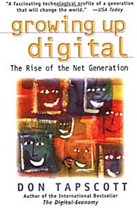 Growing Up Digital: The Rise of the Net Generation (Paperback)