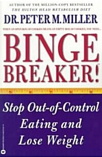 Binge Breaker!(tm): Stop Out-Of-Control Eating and Lose Weight (Paperback)