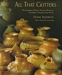 [중고] All That Glitters: The Emergence of Native American Micaceous Art Pottery in Northern New Mexico (Paperback)