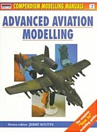 Advanced Aviation Modelling (Paperback)