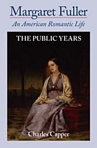 Margaret Fuller: An American Romantic Life Volume II: The Public Years (Hardcover)