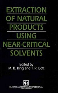 Extraction of Natural Products Using Near-Critical Solvents (Hardcover, 1993)