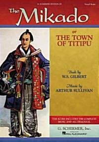 The Mikado: Or the Town of Titipu Vocal Score (Paperback)