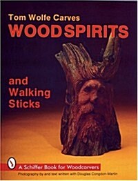 Tom Wolfe Carves Woodspirits and Walking Sticks (Paperback)