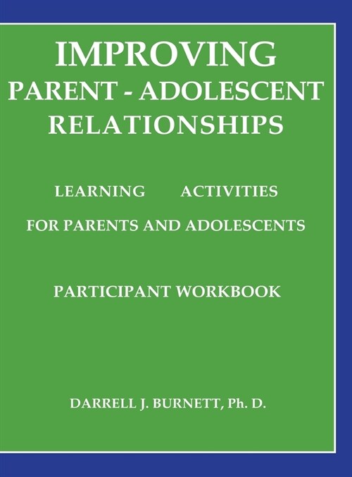 Improving Parent-Adolescent Relationships: Learning Activities For Parents and adolescents (Hardcover)