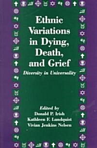 Ethnic Variations in Dying, Death and Grief: Diversity in Universality (Paperback)