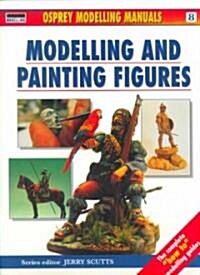Modelling and Painting Figures (Paperback)