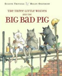 (The)Three Little Wolver and the Big Bad Pig