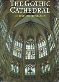 The Gothic Cathedral : The Architecture of the Great Church 1130-1530 (Paperback)