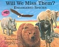 Will We Miss Them?: Endangered Species (Paperback)