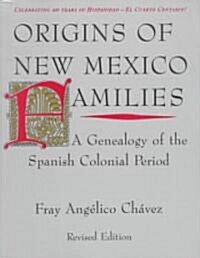 Origins of New Mexico Families: A Genealogy of the Spanish Colonial Period (Paperback, Rev)