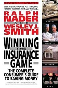 Winning the Insurance Game: The Complete Consumers Guide to Saving Money (Paperback, Revised and Upd)