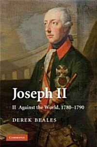 Joseph II: Volume 2, Against the World, 1780–1790 (Hardcover)