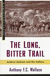 The Long, Bitter Trail: Andrew Jackson and the Indians (Paperback)