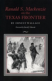 Ranald S. MacKenzie on the Texas Frontier (Paperback)