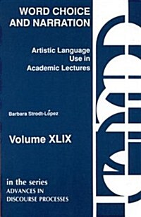 Word Choice and Narration in Academic Lectures: An Essay in Artistic Language Usage (Paperback)