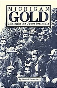 Michigan Gold: Mining in the Upper Peninsula (Paperback)
