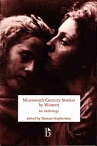 Nineteenth-Century Stories by Women: An Anthology (Paperback)