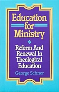 Education for Ministry: Reform and Renewal in Theological Education (Paperback)