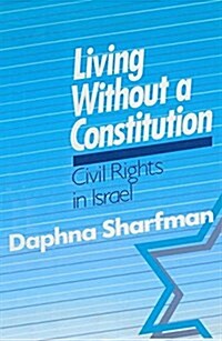 Living without a Constitution: Civil Rights in Israel (Hardcover)