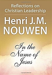 In the Name of Jesus: Reflections on Christian Leadership (Paperback)