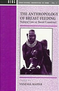 Anthropology of Breast-Feeding : Natural Law or Social Construct (Paperback)