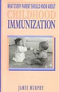 What Every Parent Should Know About Childhood Immunization (Paperback)