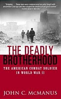 The Deadly Brotherhood: The American Combat Soldier in World War II (Mass Market Paperback, Revised)