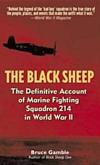 The Black Sheep: The Definitive History of Marine Fighting Squadron 214 in World War II (Mass Market Paperback, Revised)