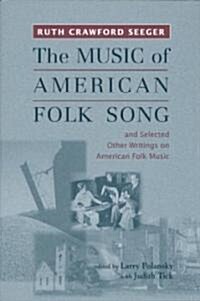The Music of American Folk Song: And Selected Other Writings on American Folk Music (Paperback, Revised)