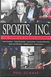 Sports, Inc.: 100 Years of Sports Business (Hardcover)
