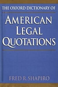 The Oxford Dictionary of American Legal Quotations (Hardcover)