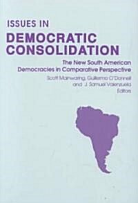 Issues in Democratic Consolidation: The New South American Democracies in Comparative Perspective (Paperback)