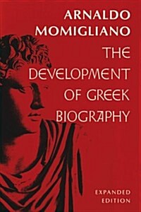 The Development of Greek Biography: Expanded Edition (Paperback, Enlarged)