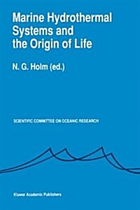 Marine Hydrothermal Systems and the Origin of Life: Report of Scor Working Group 91 (Hardcover, 1992)