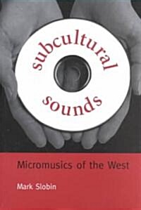 Subcultural Sounds: Micromusics of the West (Paperback)