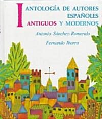 Antologia de Autores Espanoles: Antiguos y Modernos, Volume I (Paperback)