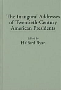 The Inaugural Addresses of Twentieth-Century American Presidents (Hardcover)