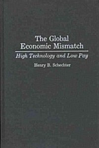 The Global Economic Mismatch: High Technology and Low Pay (Hardcover)