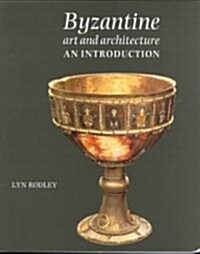 Byzantine Art and Architecture : An Introduction (Paperback)