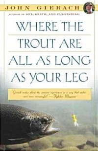 Where the Trout Are All as Long as Your Leg (Paperback)