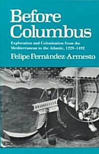 Before Columbus: Exploration and Colonisation from the Mediterranean to the Atlantic, 1229-1492 (Paperback)