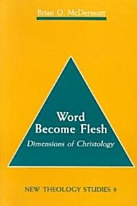 Word Become Flesh: Dimensions of Christology (Paperback)