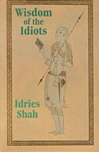 Wisdom of the Idiots (Paperback)