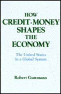How credit-money shapes the economy : the United States in a global system